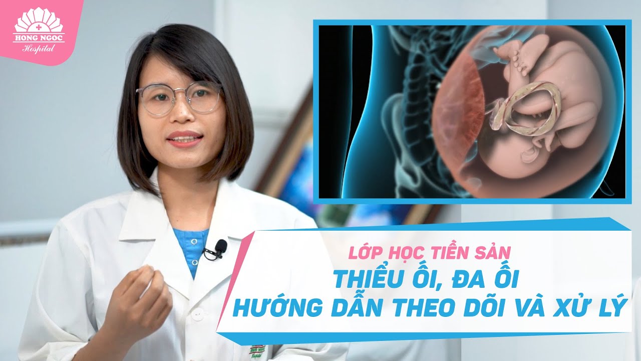 THIỂU ỐI, ĐA ỐI: Hướng dẫn theo dõi và xử lý