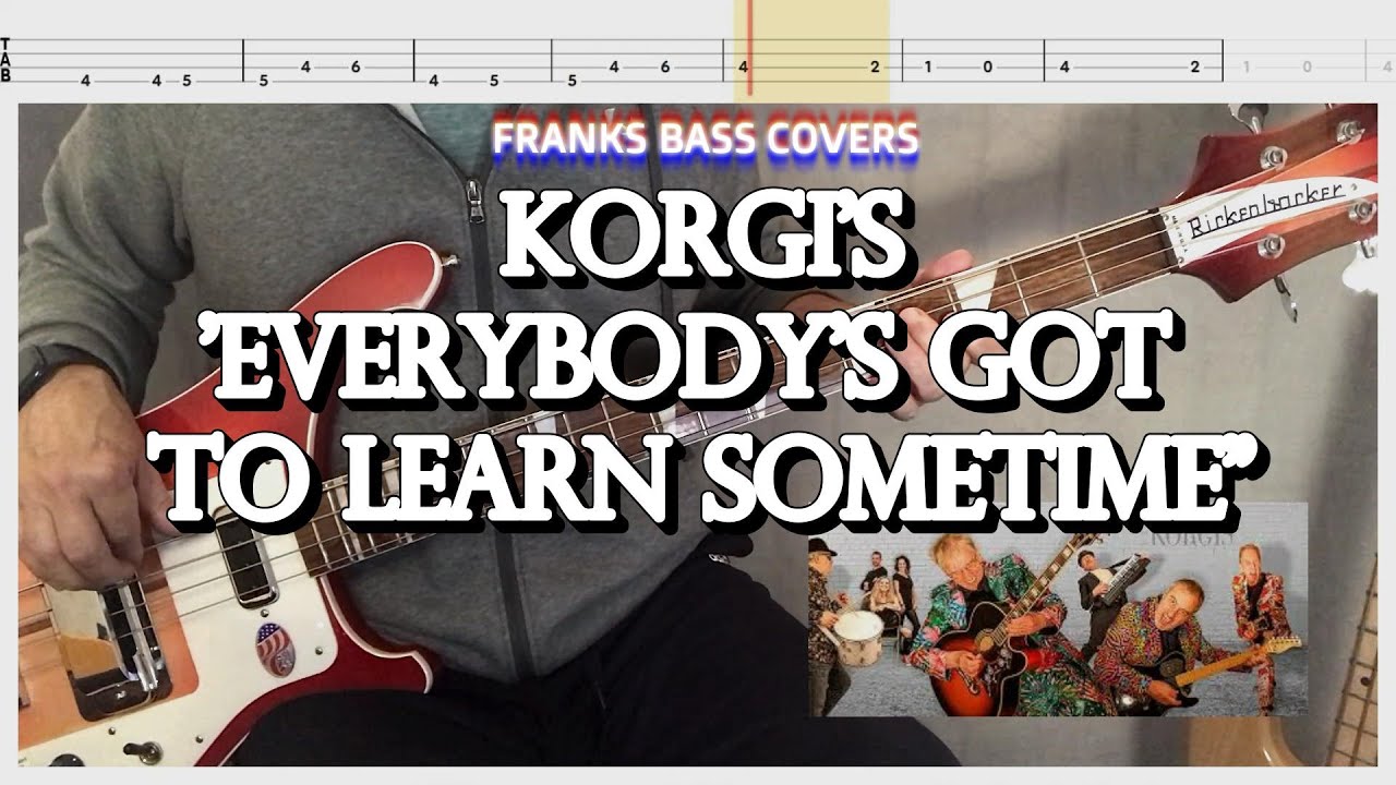 EVERYBODY'S GOT TO LEARN SOMETIME -  KORGI'S | FRANKS BASS COVERS & TAB