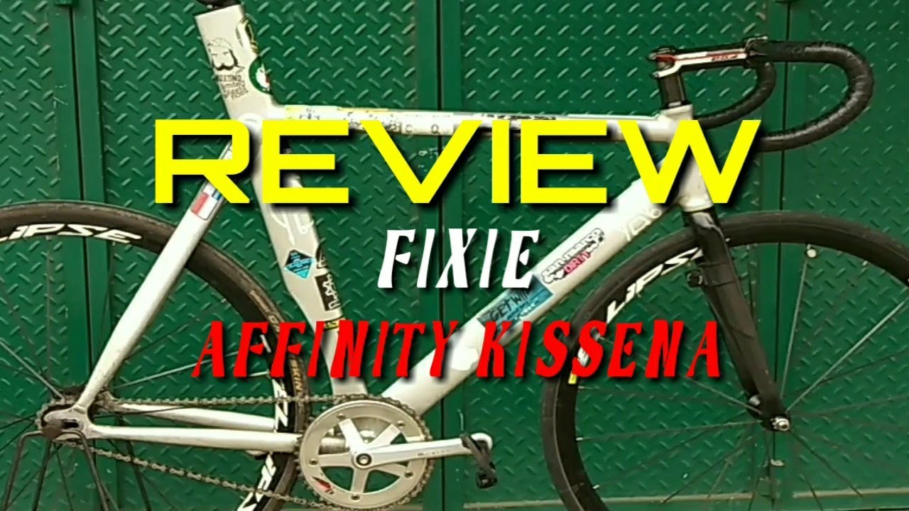 FIXED GEAR - REVIEW FIXIE AFFINITY KISSENA