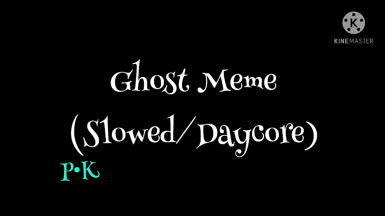 Ghost Meme (Slowed/Daycore)