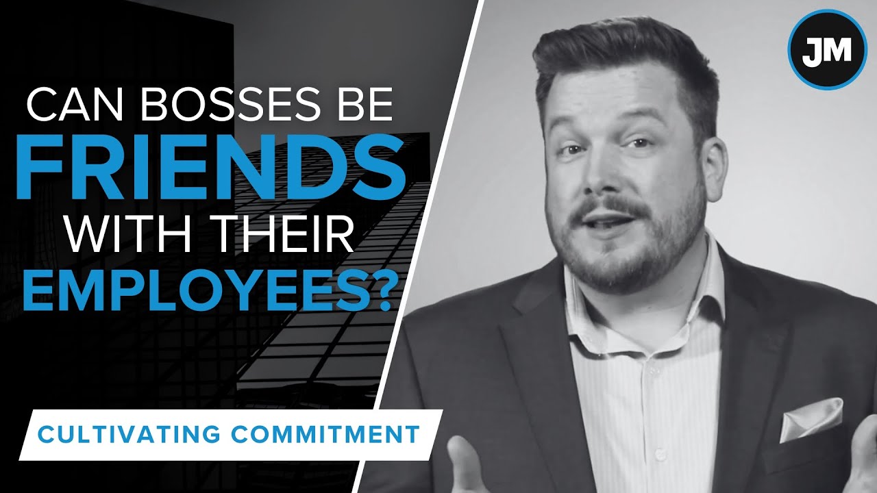 Can Bosses Be Friends With Employees? - Cultivating Commitment with Joe Mull, CSP