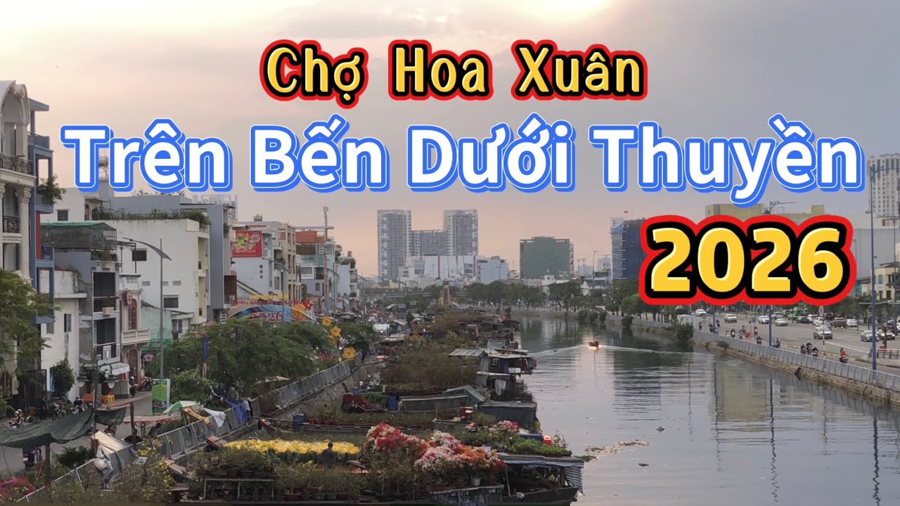 Chợ Hoa Xuân Trên Bến Dưới Thuyền 2026 / Hội Hoa Xuân Bến Bình Đông Quận 8