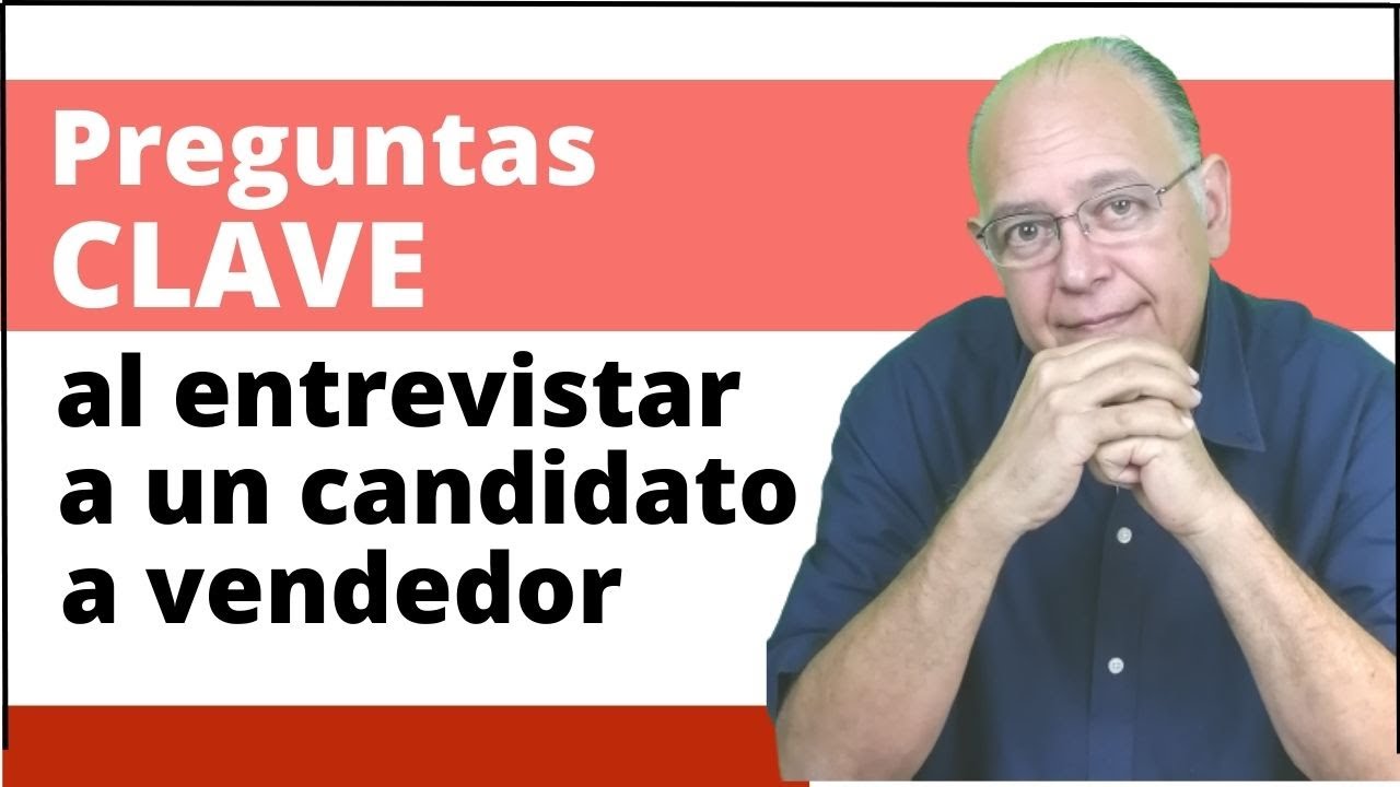 Preguntas CLAVE al entrevistar a un candidato a vendedor
