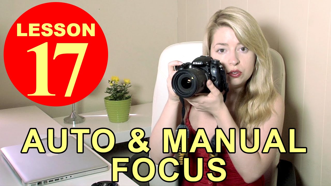 Lesson17 - Auto and Manual Focus (Photography tutorial)