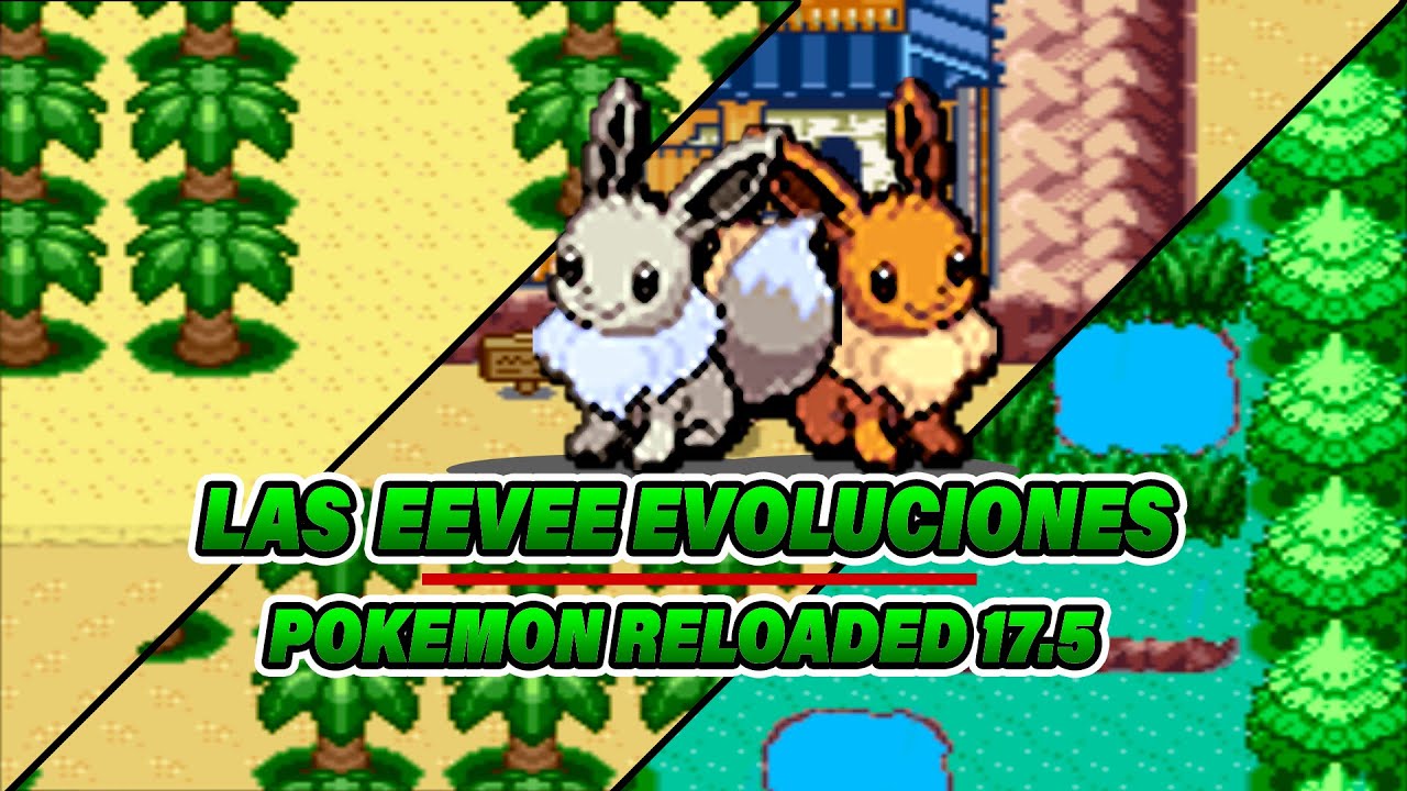 Pokemon Reloaded Eevee Evoluciones Pokemon Reloaded eevee todas las evoluciones