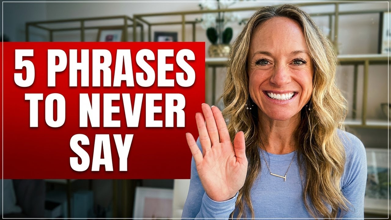 5 Phrases to Never Say
