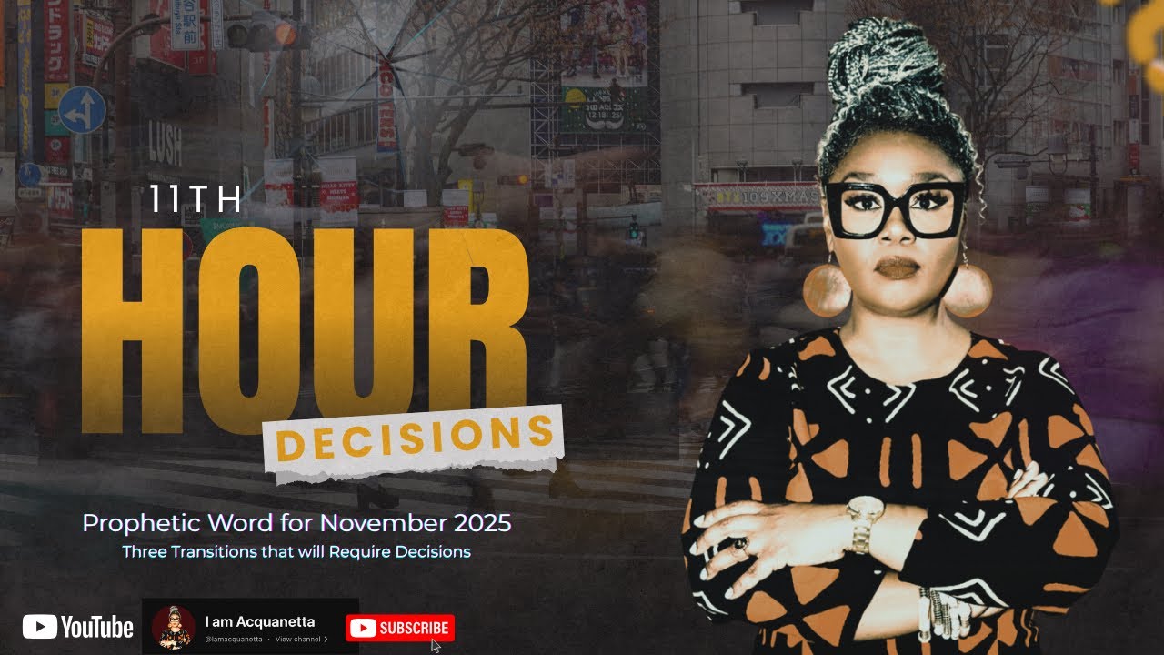 11th Hour Decisions- Prophetic Word November 2025