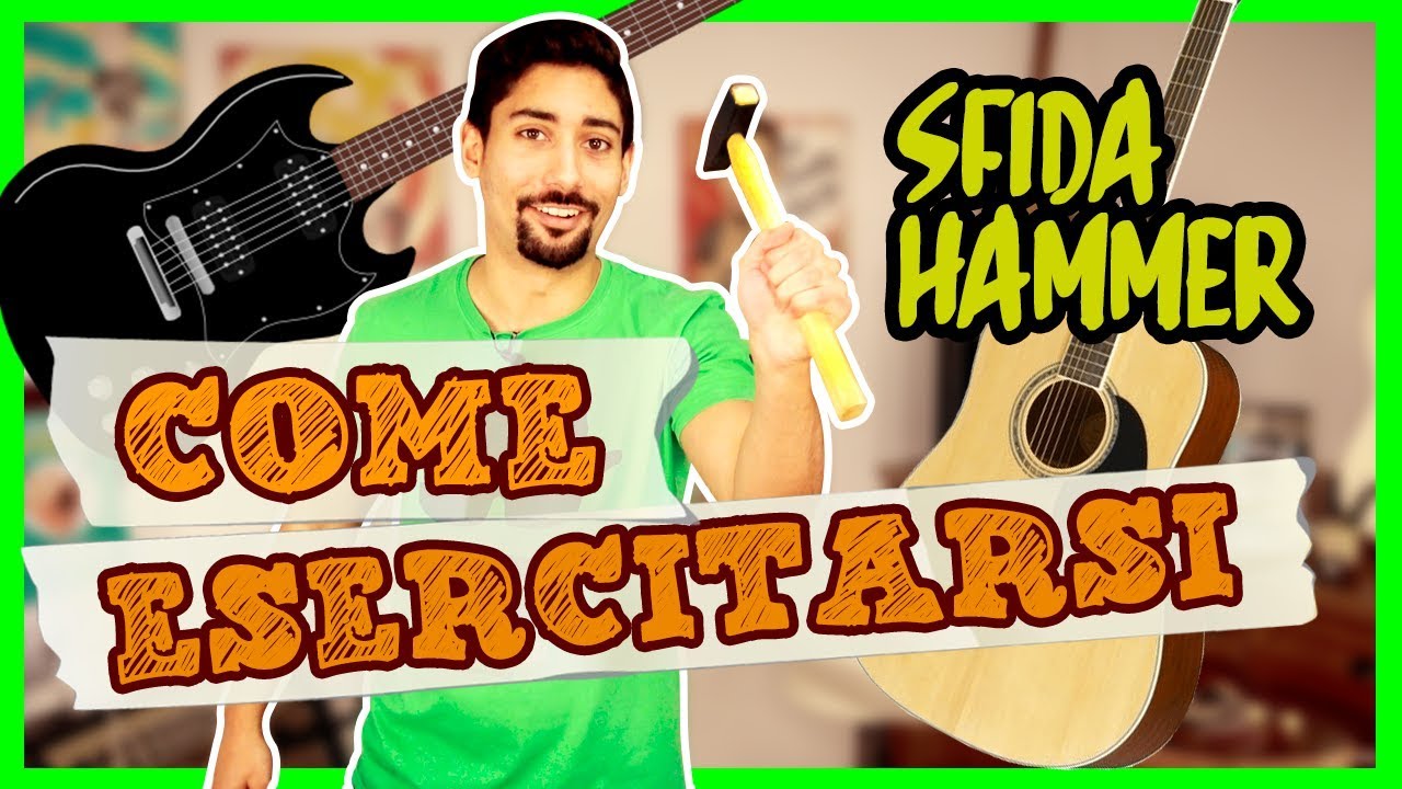 COME ESERCITARSI CON LA CHITARRA - La Sfida Hammer