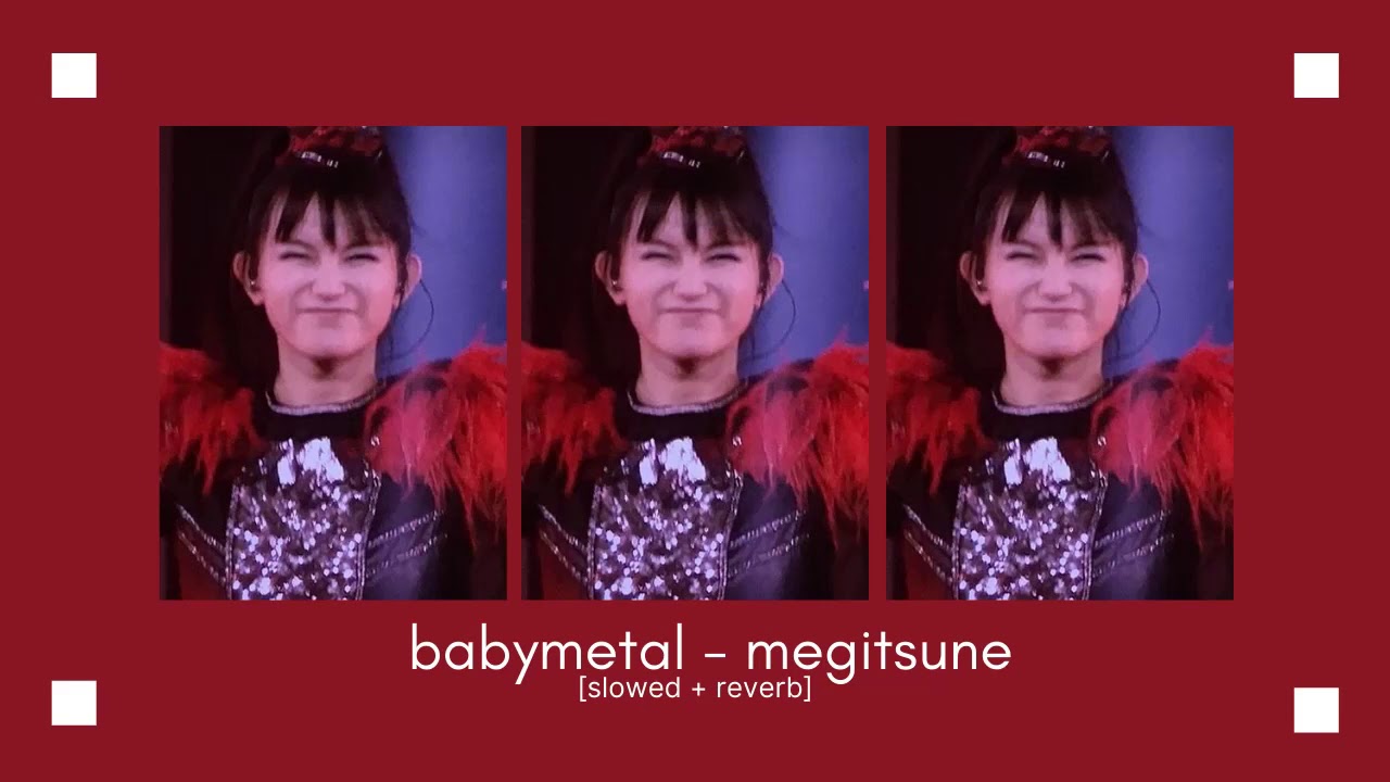 babymetal - megitsune (slowed + reverb)