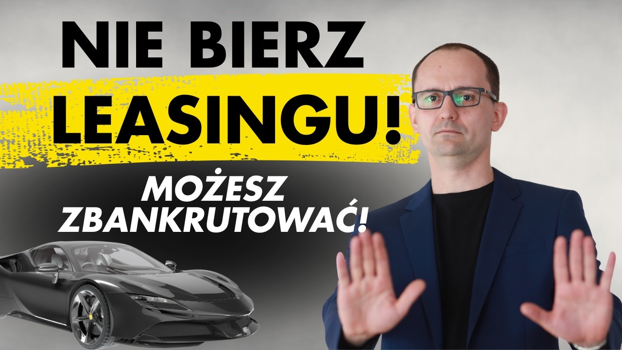 Leasing to pułapka? Kiedy NIE wolno brać auta/maszyny na raty? - Piotr Pytel