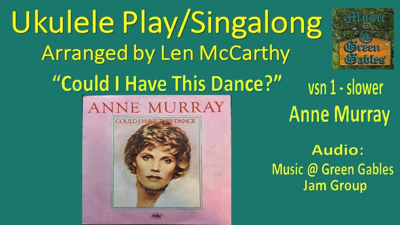 Anne Murray - Could I Have This Dance, v1 - slower (cover) Ukulele Play Along- Music At Green Gables