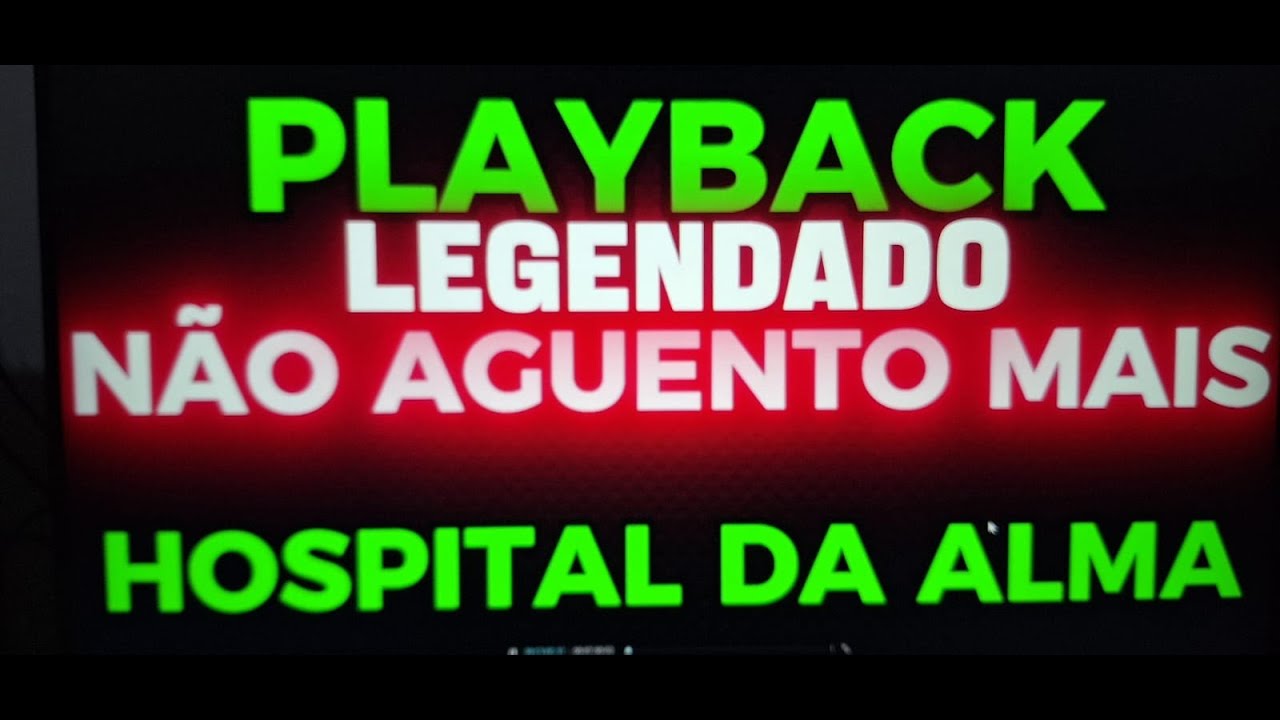 NÃO AGUENTO MAIS HOSPITAL DA ALMA-PLAYBACK LEGENDADO-QUEBRA AS CORRENTES ESPÍRITO DE DEUS