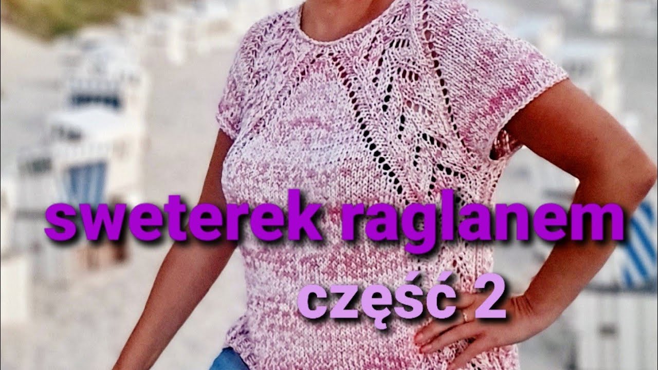 Anabel- sweterek raglanem cz.2 #sweterraglan #raglanem #sweter #nadrutach #druty #sweternadrutach