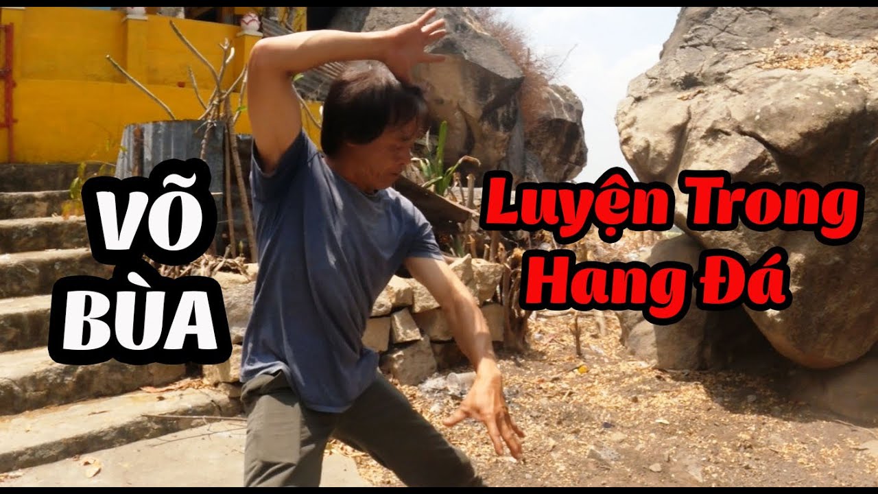 Đi tìm khởi thủy môn phái võ thuật huyền bí nhất Việt Nam, gặp cao nhân luyện thần trong hang đá