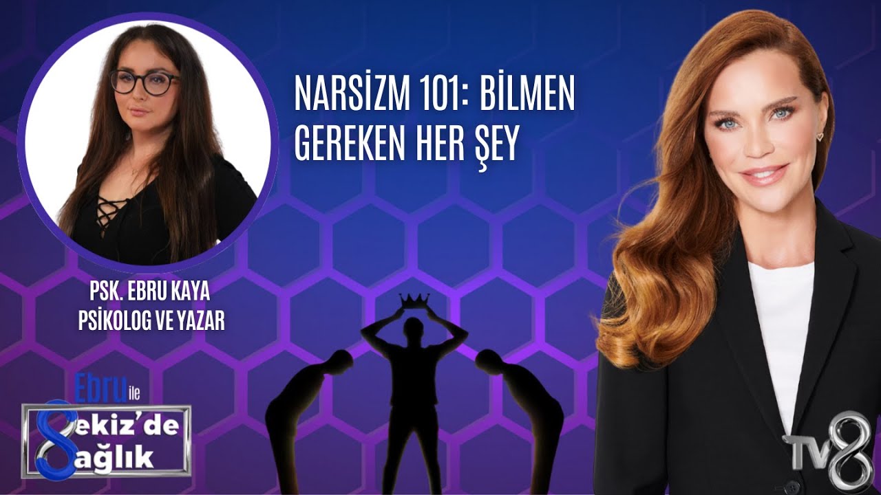 Narsizm 101: Bilmen Gereken Her Şey | PSK. EBRU KAYA   | 8'de Sağlık