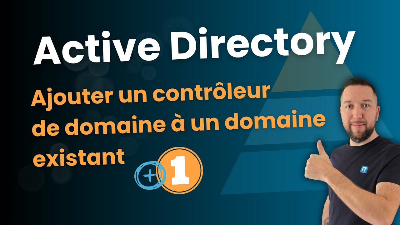 Active Directory : ajouter un contrôleur de domaine à un domaine existant