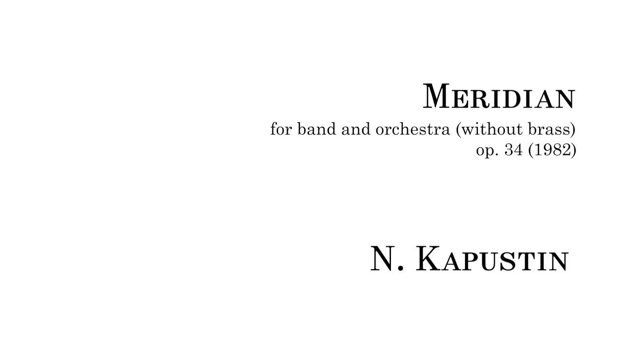 Nikolai Kapustin - Meridian, Op.34 (1982) [Transcription]