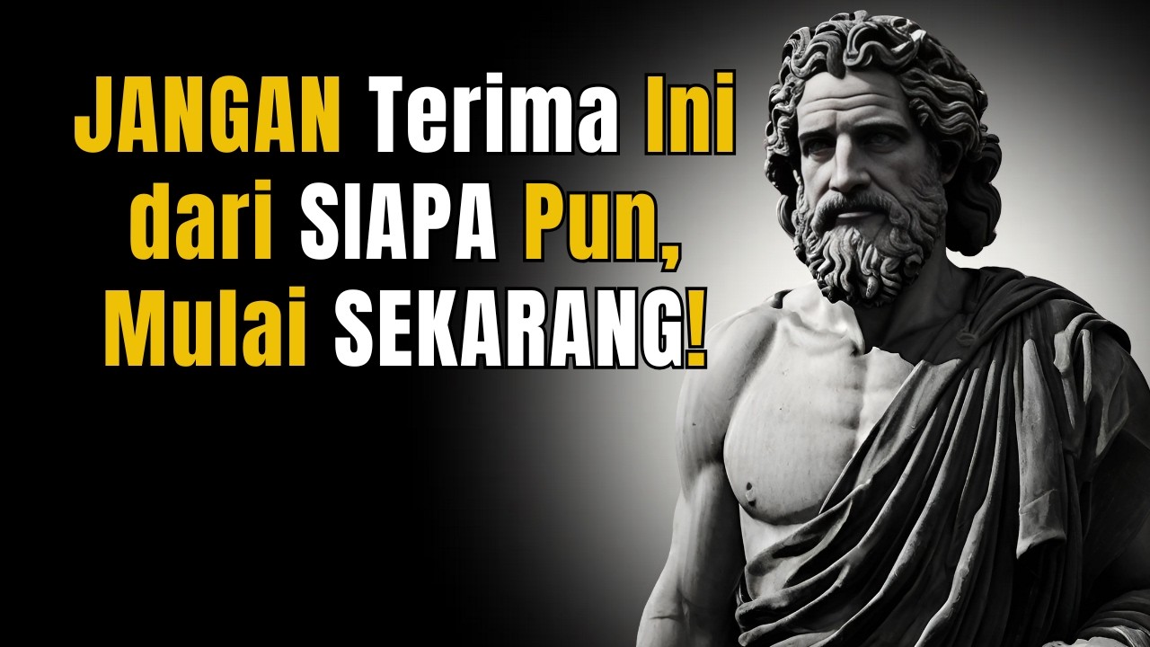9 Hal Yang Tidak Boleh Kamu Terima Dari Siapun | Filsafat Stoikisme