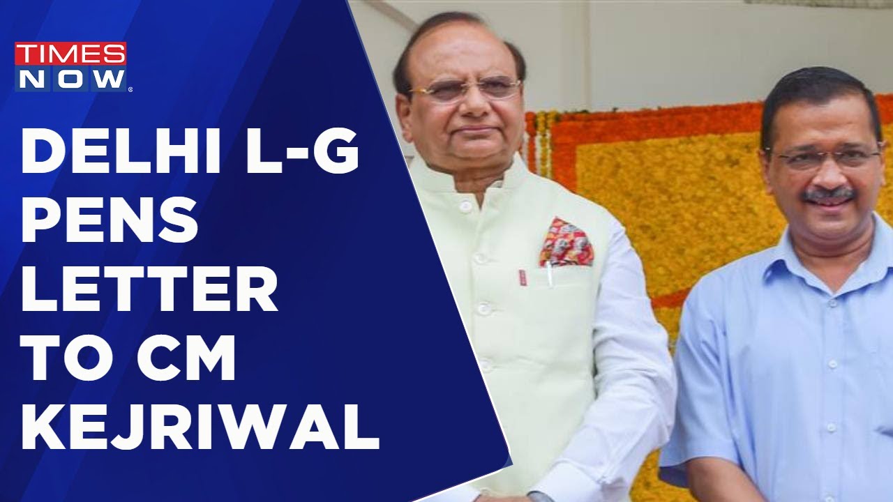 Delhi L-G Pens Letter To CM Arvind Kejriwal: 'Meet To Aid Conflict-Free Governance' | Times Now