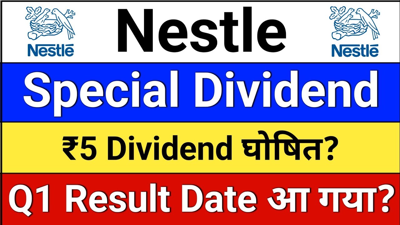 nestle india dividend घोषणा. Result date? nestle india share latest news, nestle share latest news