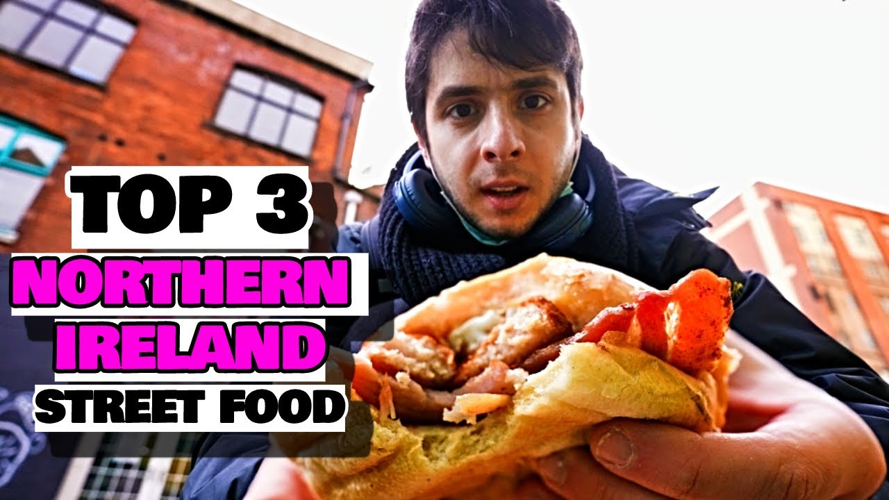 Top 3&nbsp;Northern&nbsp;Ireland STREET FOOD 🇬🇧 Food & Travel