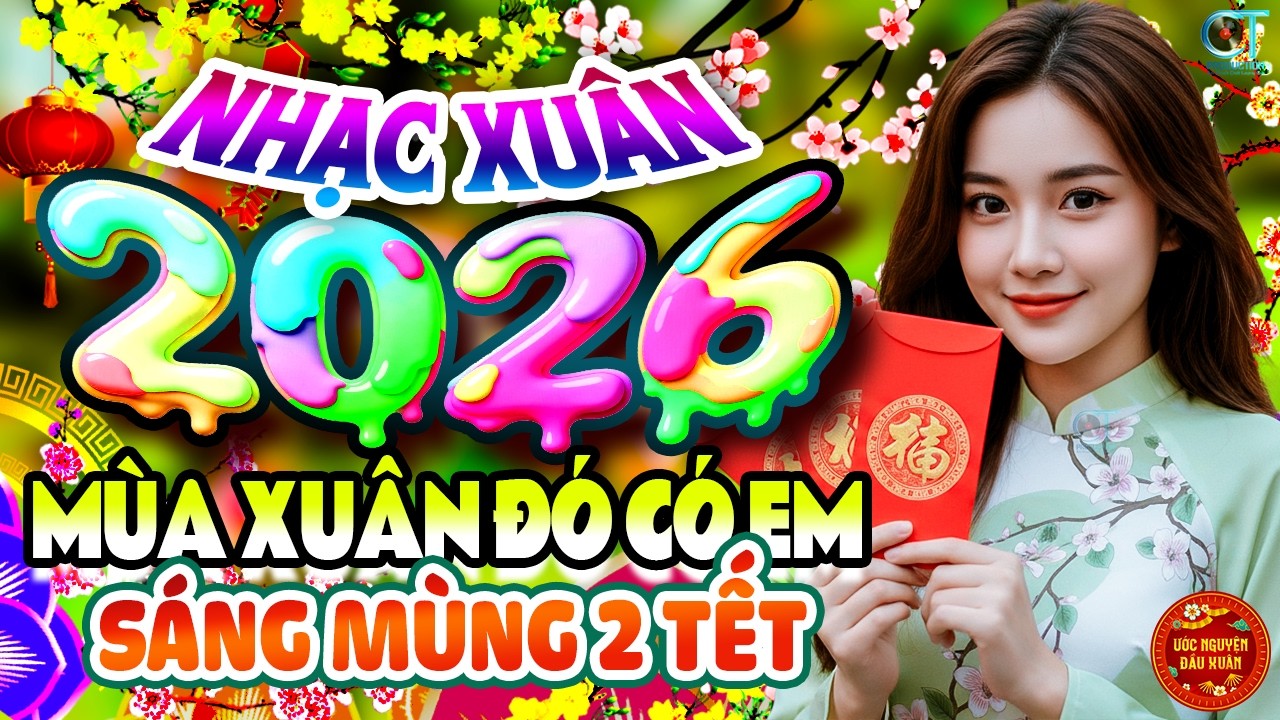 Ca Nhạc Xuân Sôi Động 2026, Liên Khúc Nhạc Xuân Sáng MÙNG 2 TẾT Đón Xuân 2026 Chào Xuân Bính Ngọ