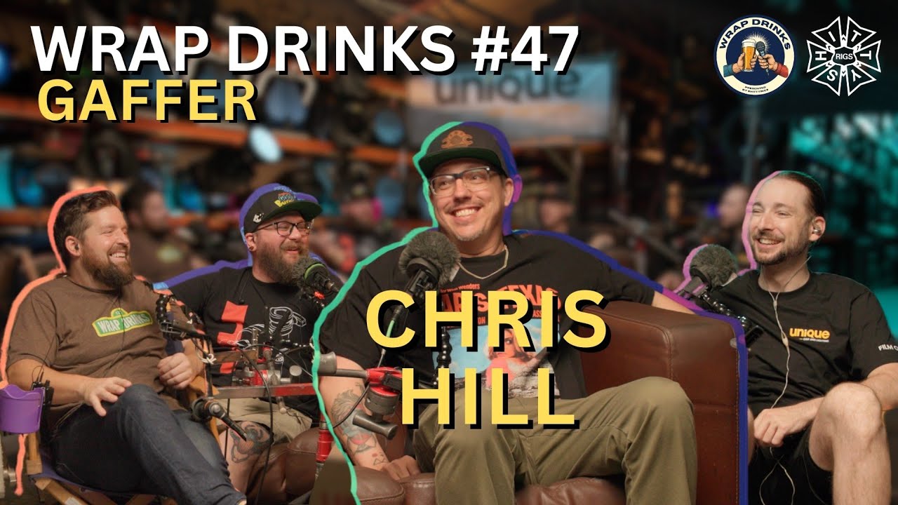 Wrap Drinks Ep. #047 - Gaffer Chris Hill