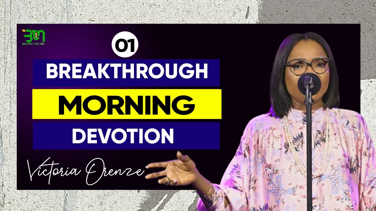 BREAKTHROUGH MORNING DEVOTION WITH Victoria Orenze || 01