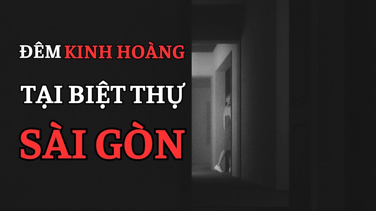 Chuyện rợn gáy ở quận Bình Thạnh, Sài Gòn: Đêm kinh hoàng trong BIỆT THỰ MA 6 tầng  #chuyenkinhdi