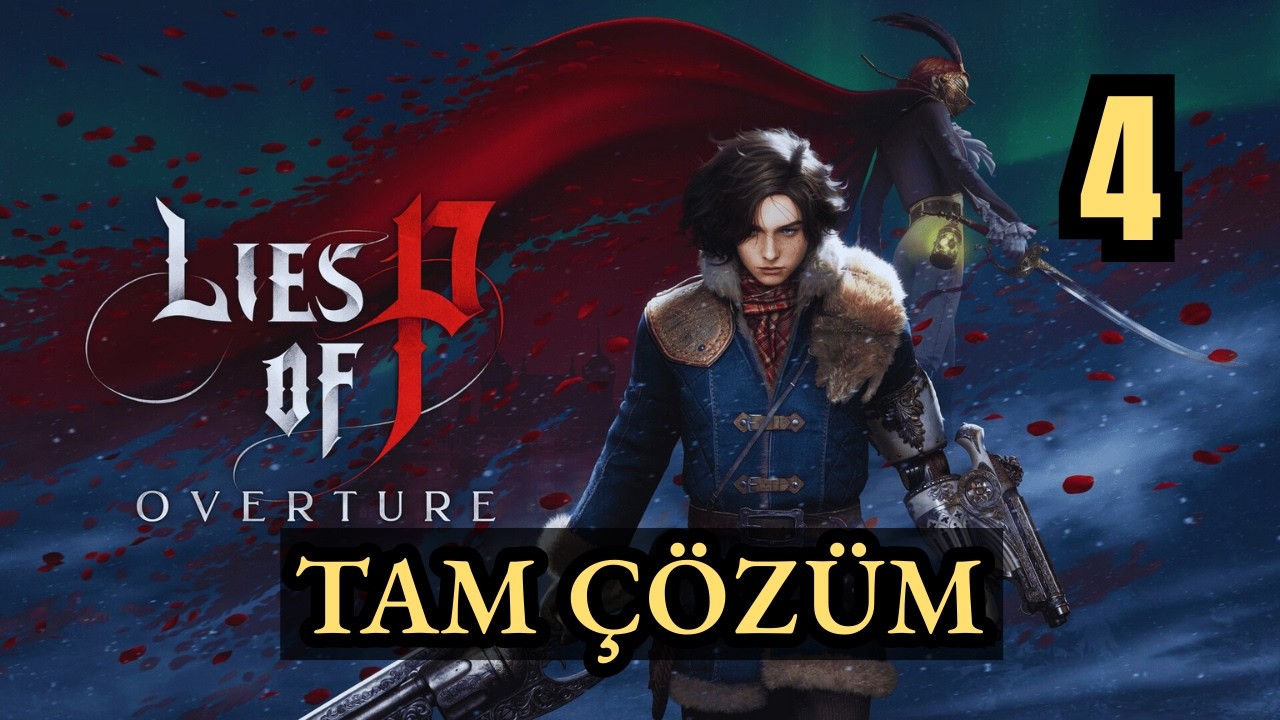 Lies of P Overture DLC | TAM ÇÖZÜM | Bölüm 4