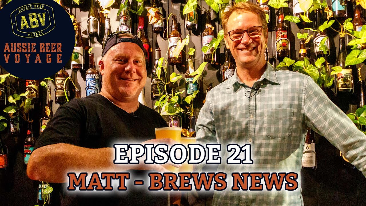 Episode 21: Matt - Brews News (One of Australia's leading beer journalists)
