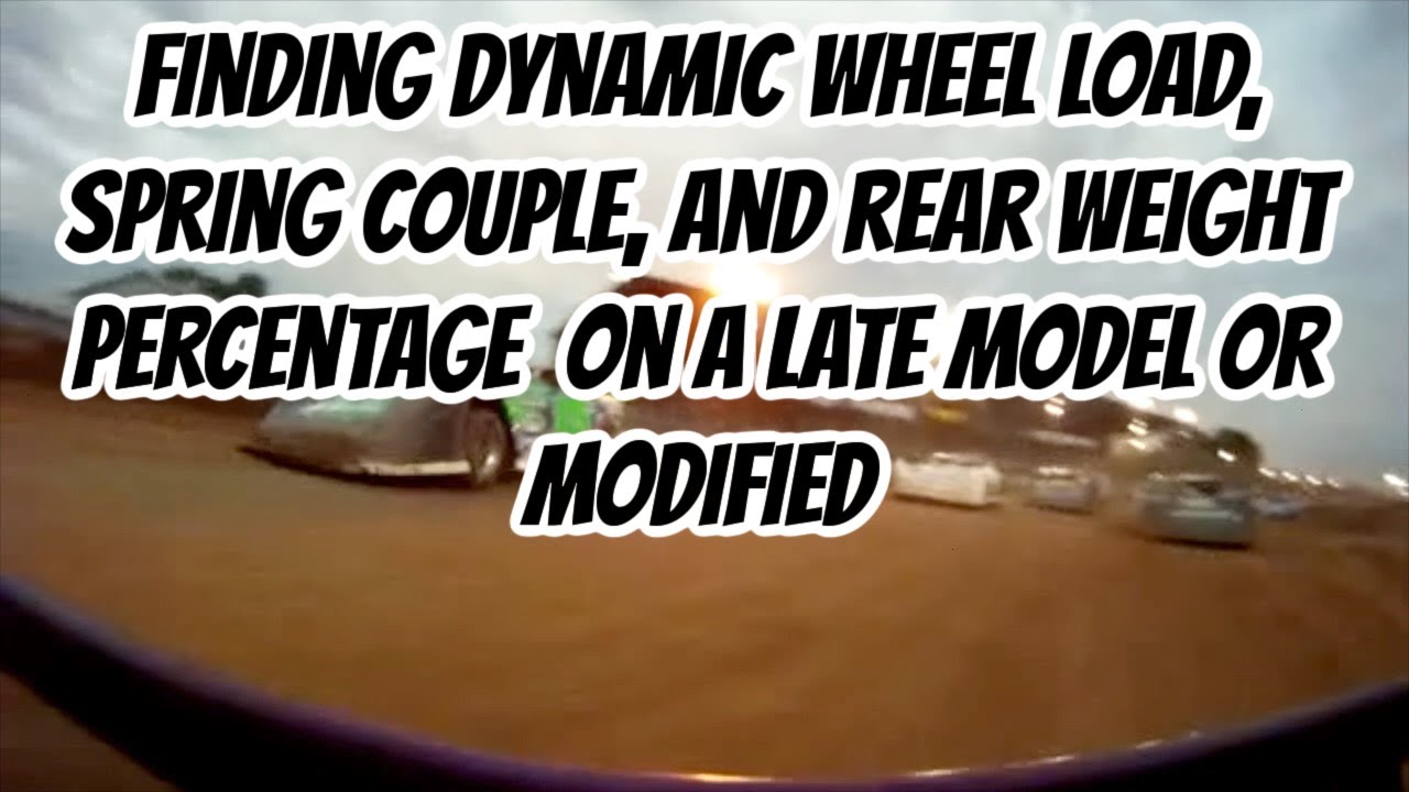 Dirt Late Model and Dirt Modified Rear Weight, Percentage, Dynamic Ride Height, and Spring Couple