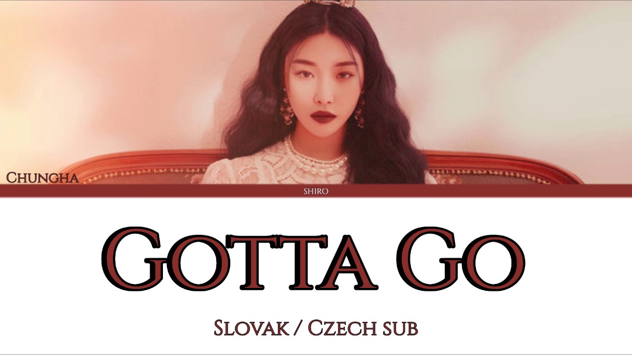 Chungha - Gotta Go [Lyrics | Slovak sub | Czech sub]