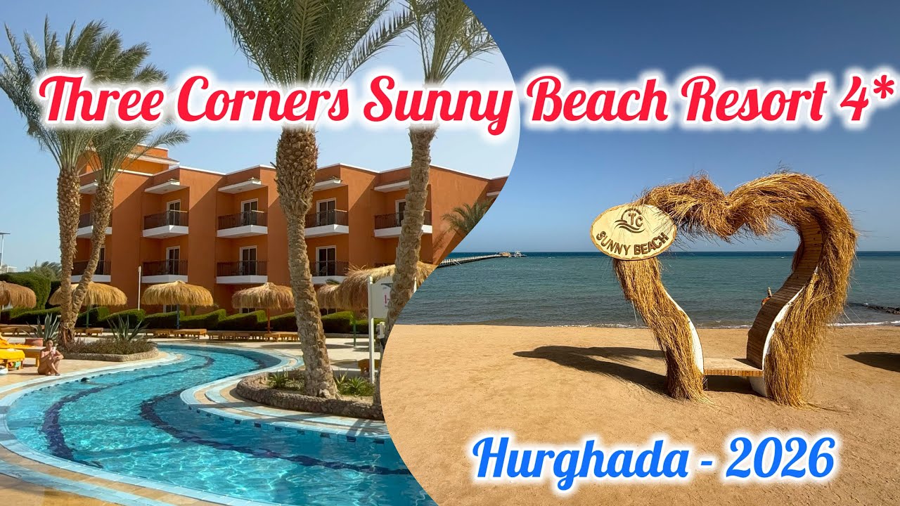 The Three Corners Sunny Beach Resort 4* 2026 / Hurghada Egypt 🇪🇬 