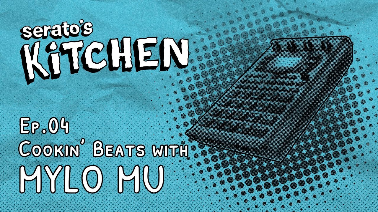 Serato's Kitchen | Live beat-making with Mylo MU | June 2023, Week Four