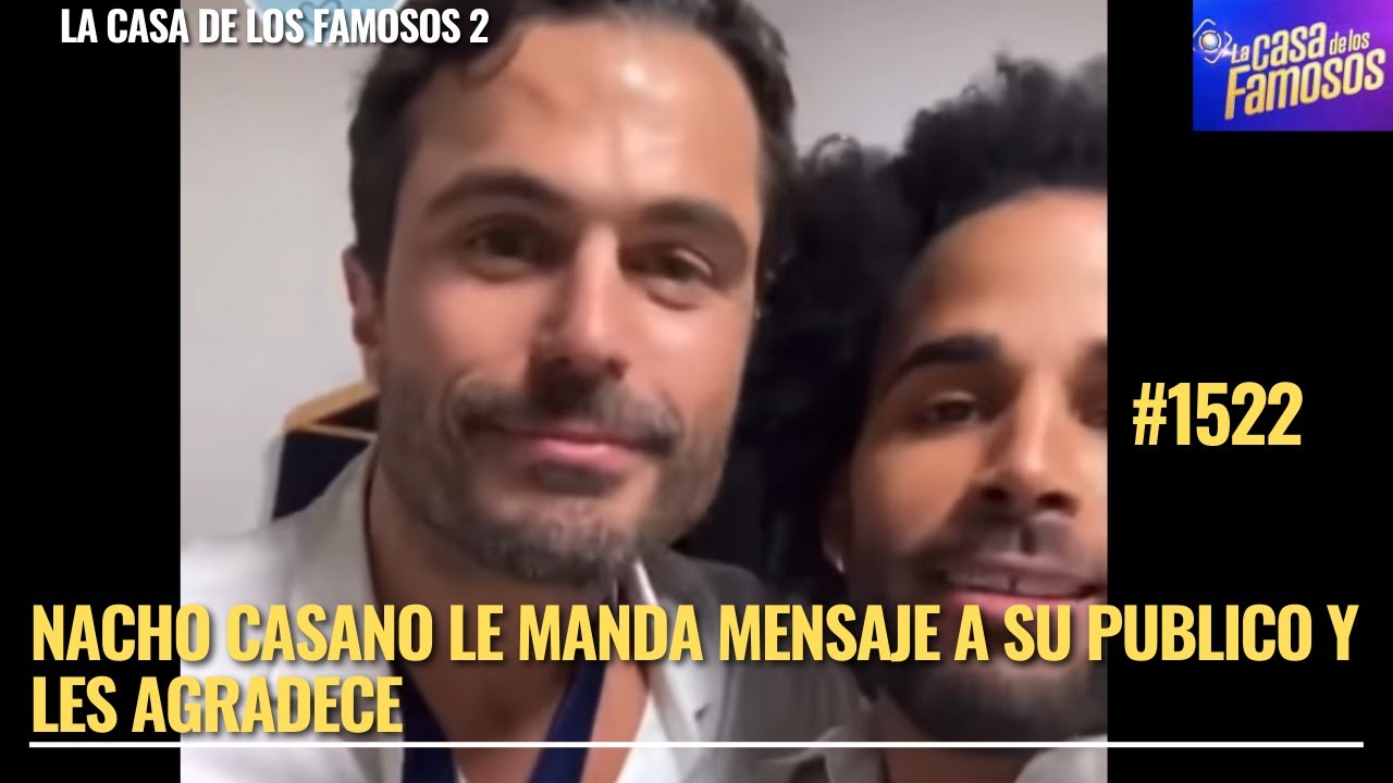 Nacho Casano sends a message to his fans and thanks them at the House of Famous People 2