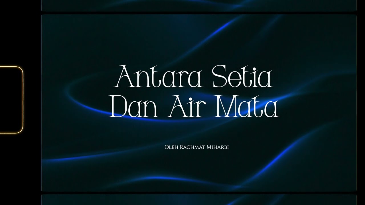 Antara Setia Dan Air Mata oleh Rachmat Miharbi