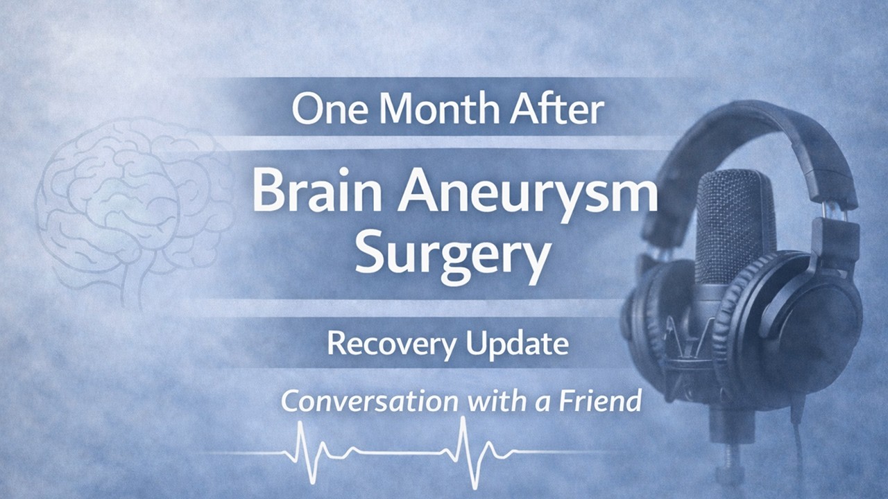 Episode 6: One Month After Brain Aneurysm Surgery | Real Recovery Conversation
