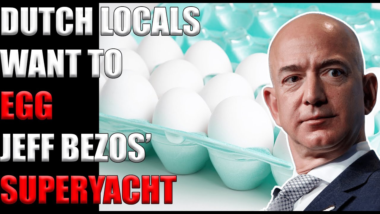 Dutch Locals Want To Egg Jeff Bezos' Super Yacht
