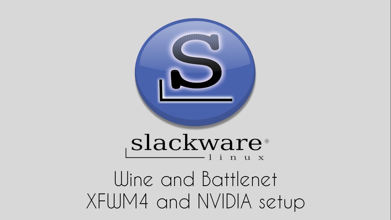 Slackware 15: XFWM4 and NVIDIA setup, Wine and Battlenet Installation