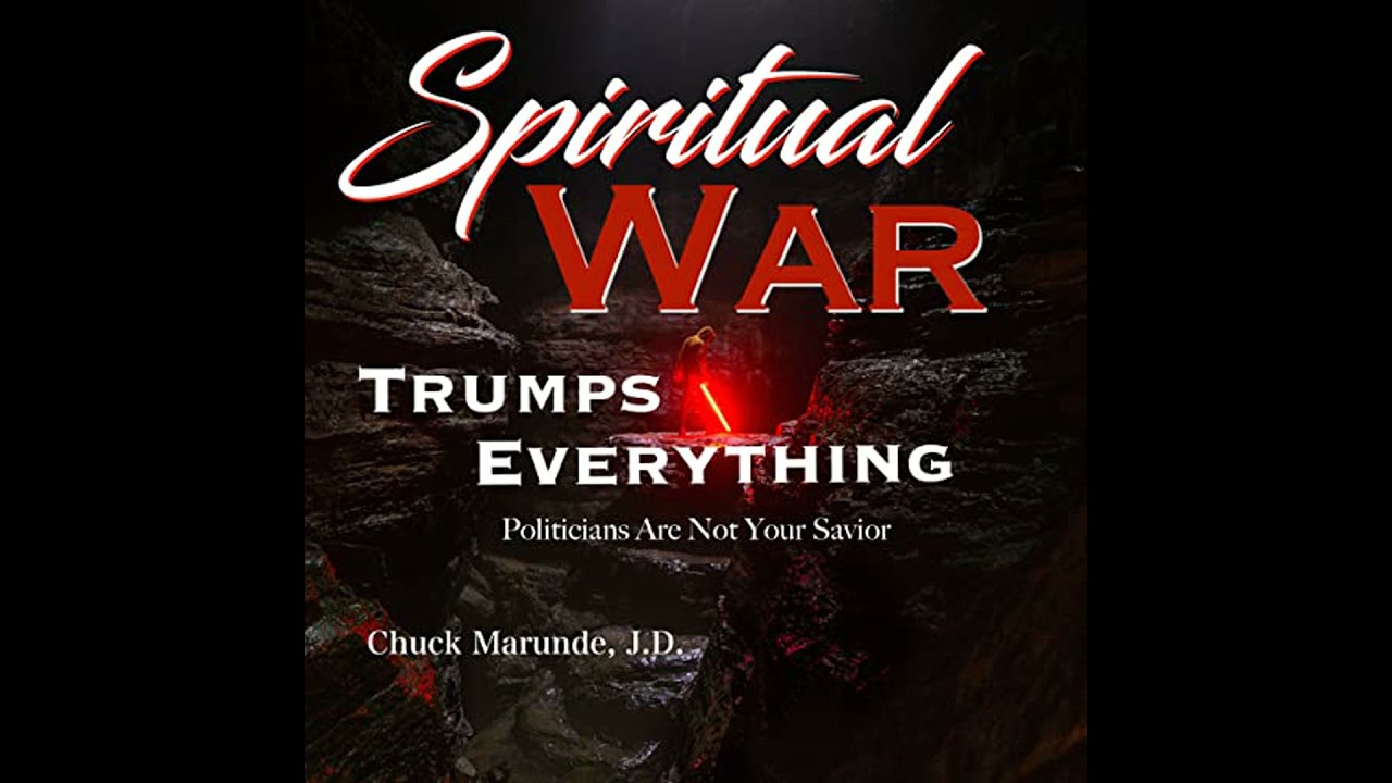 Spiritual War Trumps Everything: Politicians Are Not Your Savior by Chuck Marunde | Free Audiobook