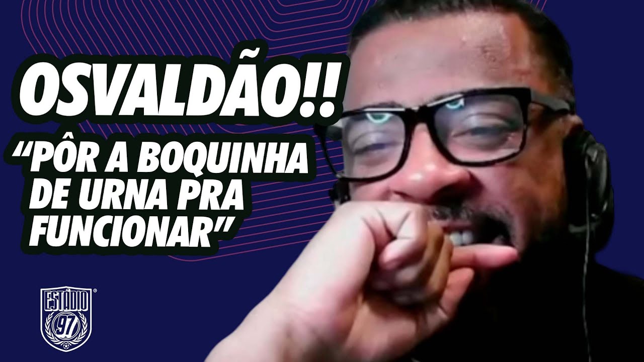 OSVALDÃO: "BOTAR A BOQUINHA DE URNA PRA FUNCIONAR"