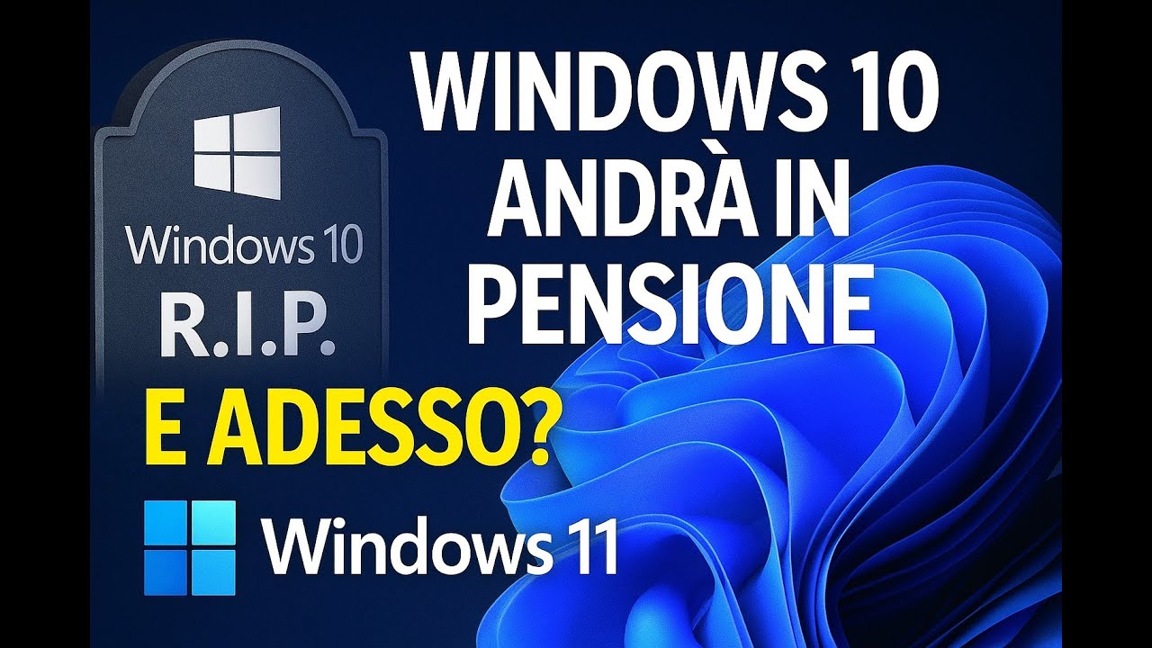 Windows 10 dice addio: cosa fare entro il 14 ottobre 2025?