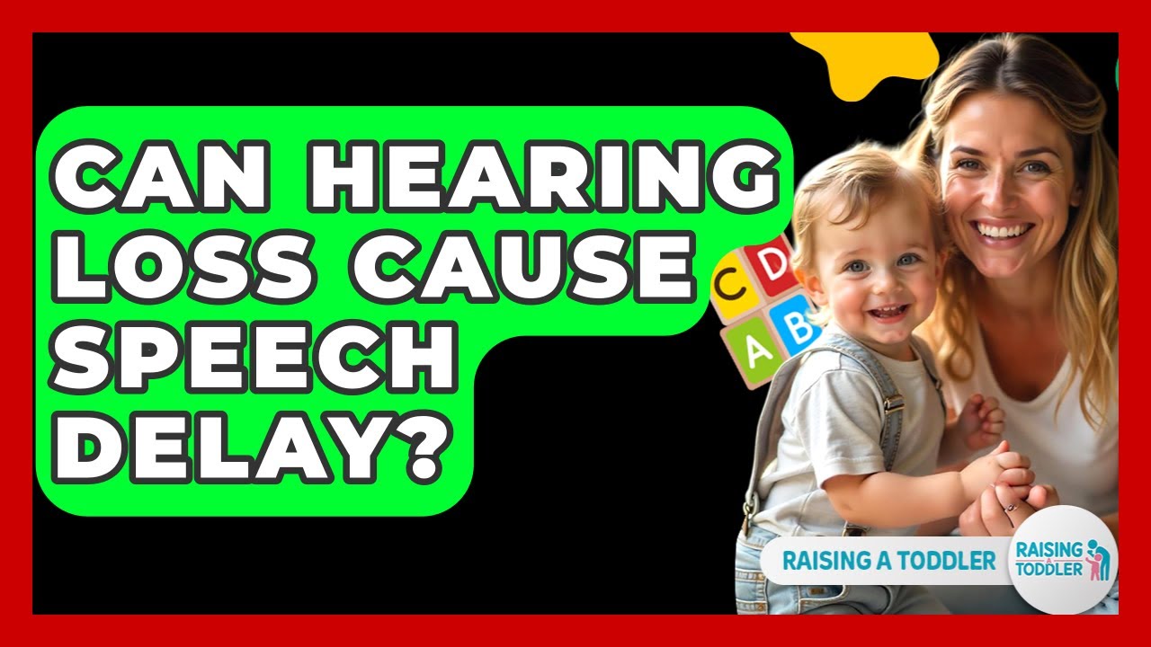 Can Hearing Loss Cause Speech Delay? - Raising A Toddler