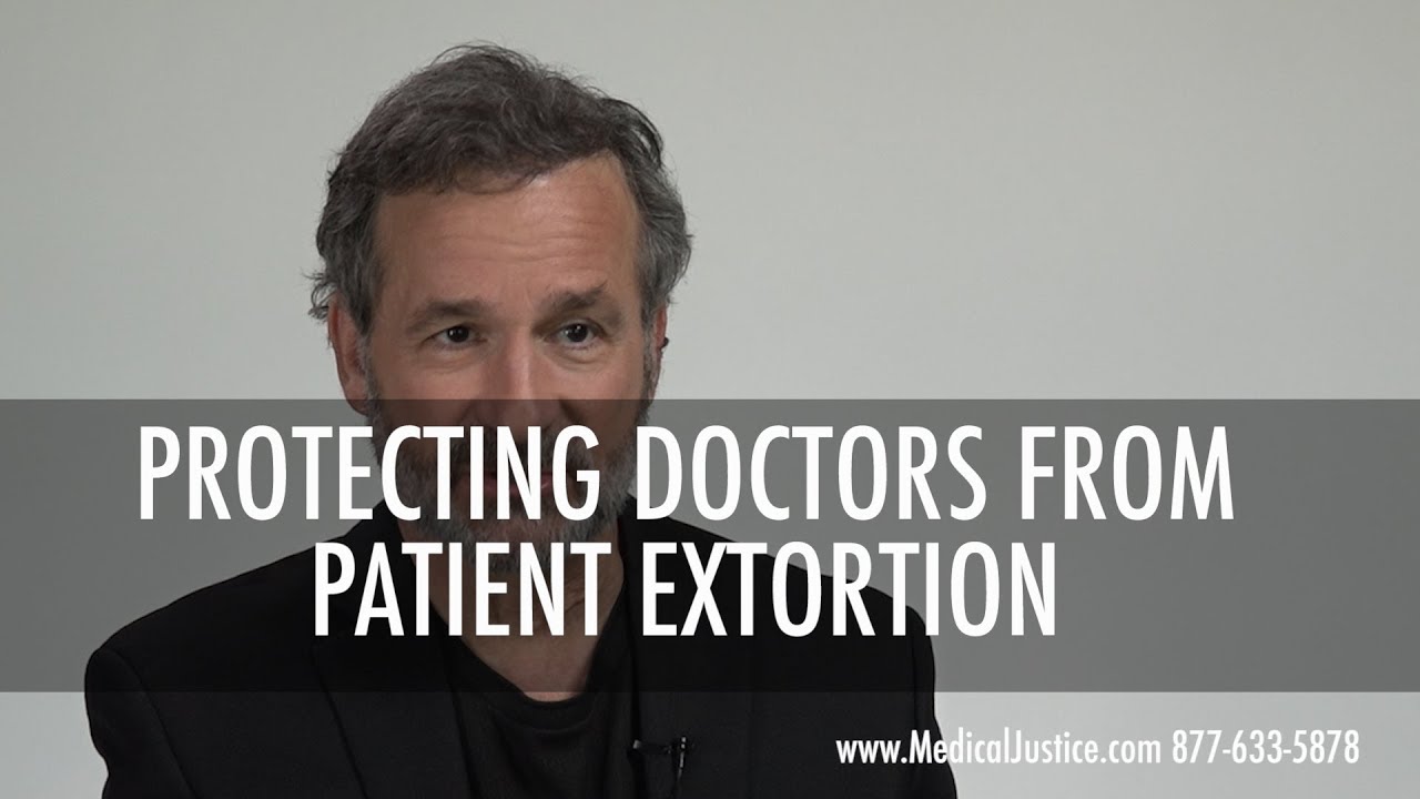 Medical Justice Case Study - Protecting Doctors from Patient Extortion - 877-633-5878
