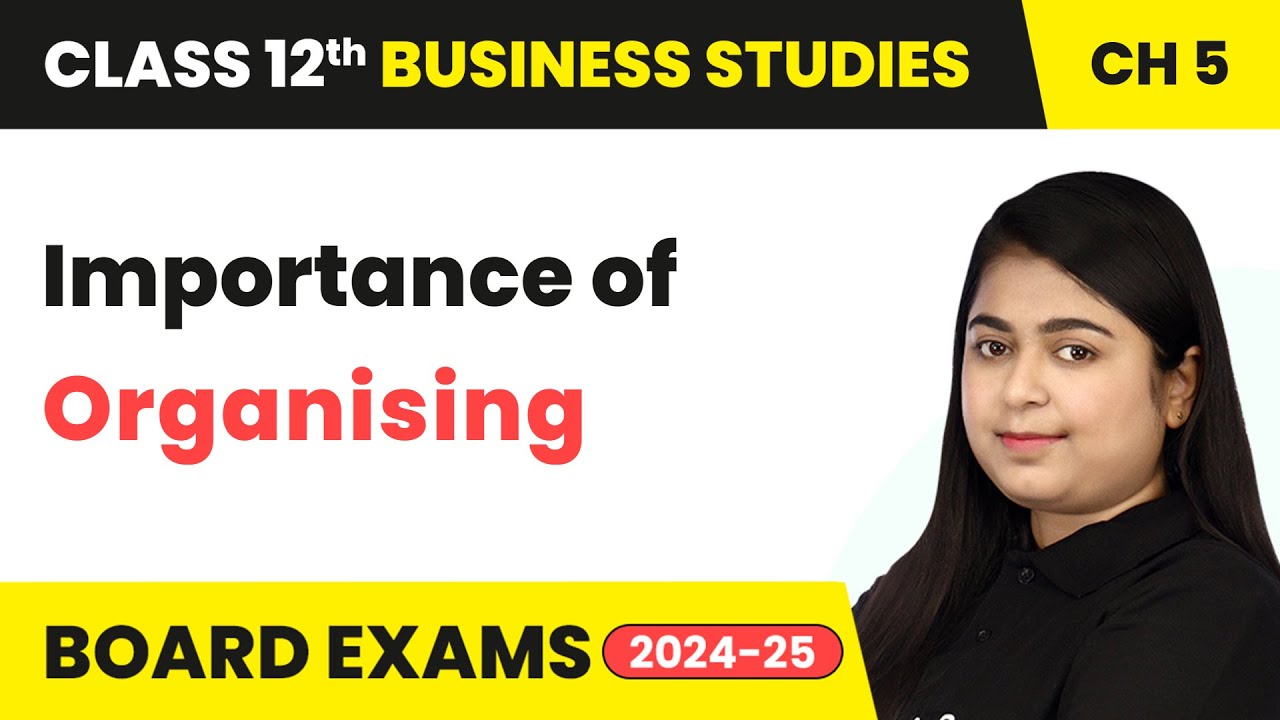 Importance of Organising | Class 12 Business Studies Chapter 5 | CBSE 2025-26