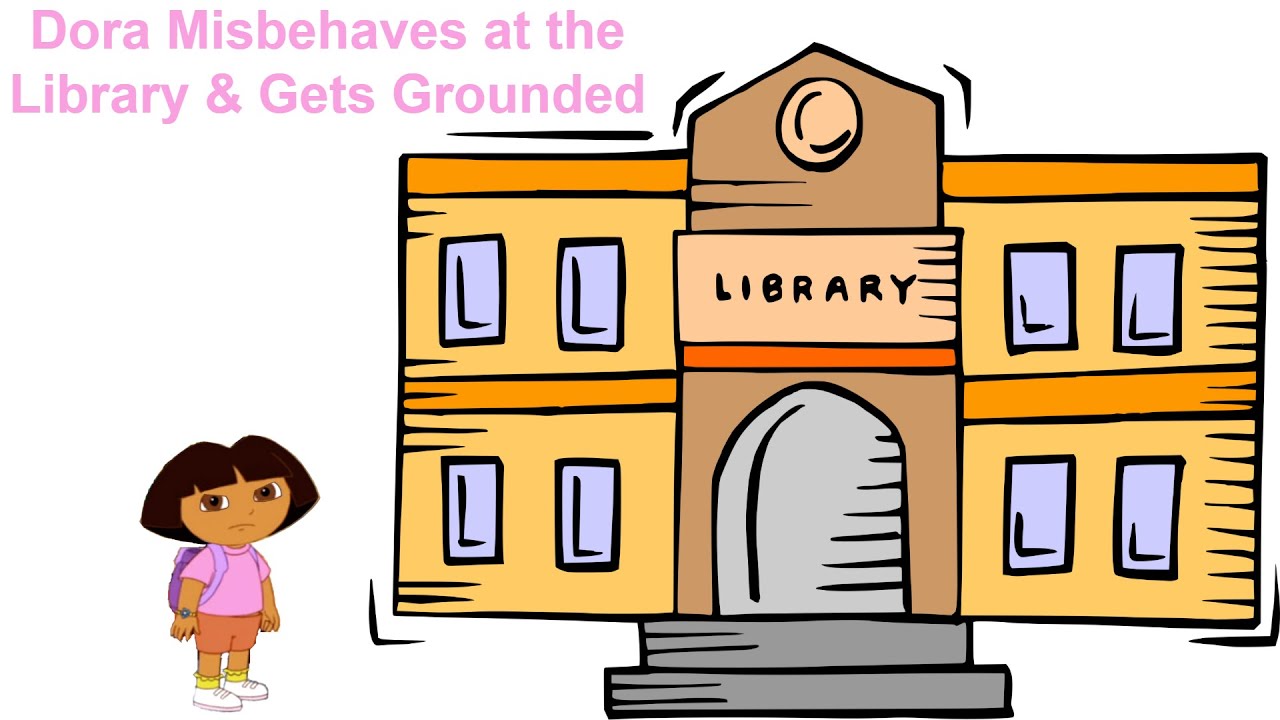 Dora Misbehaves at the Library & Gets Grounded