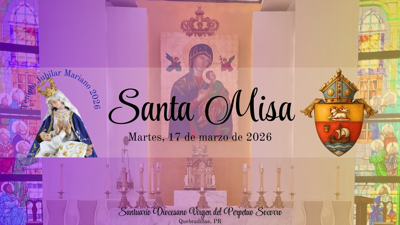 Rosario y Santa Misa | Martes, 17 de marzo, 2026 - Santuario Diocesano Virgen Perpetuo Socorro