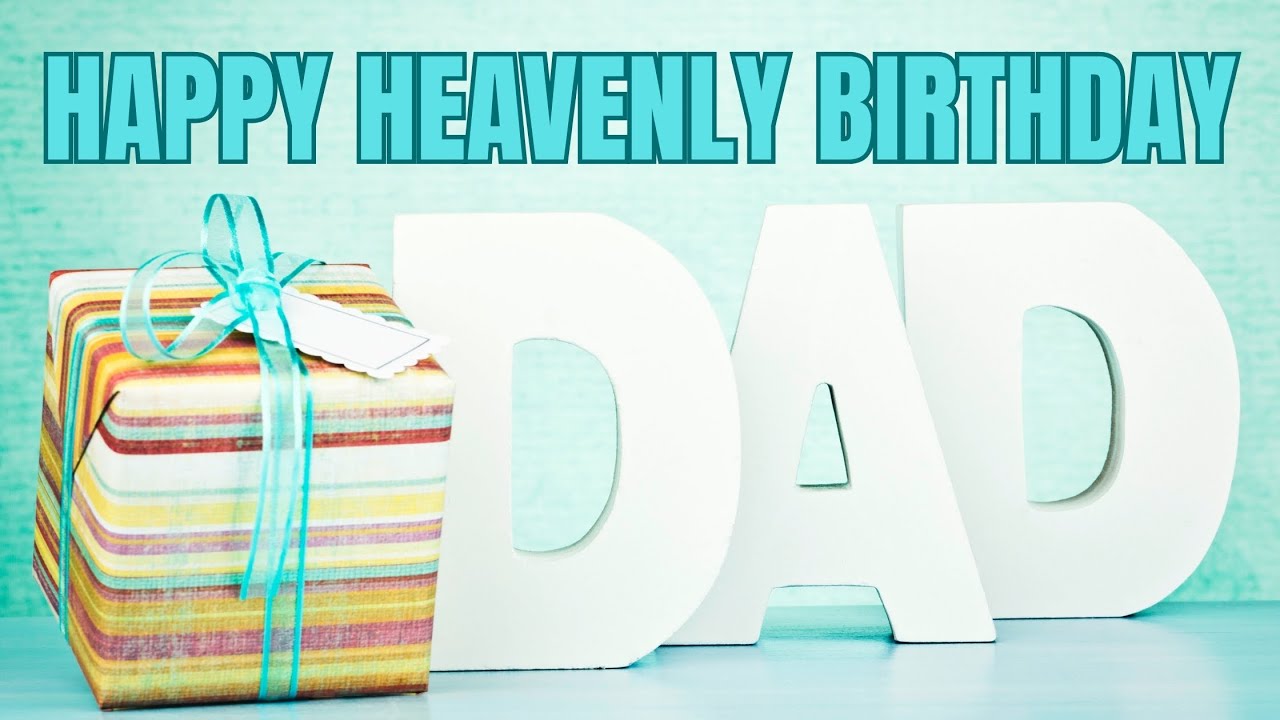 Happy Birthday Dad - Emotional Happy Birthday Tribute Song To Honour Father's In Heaven