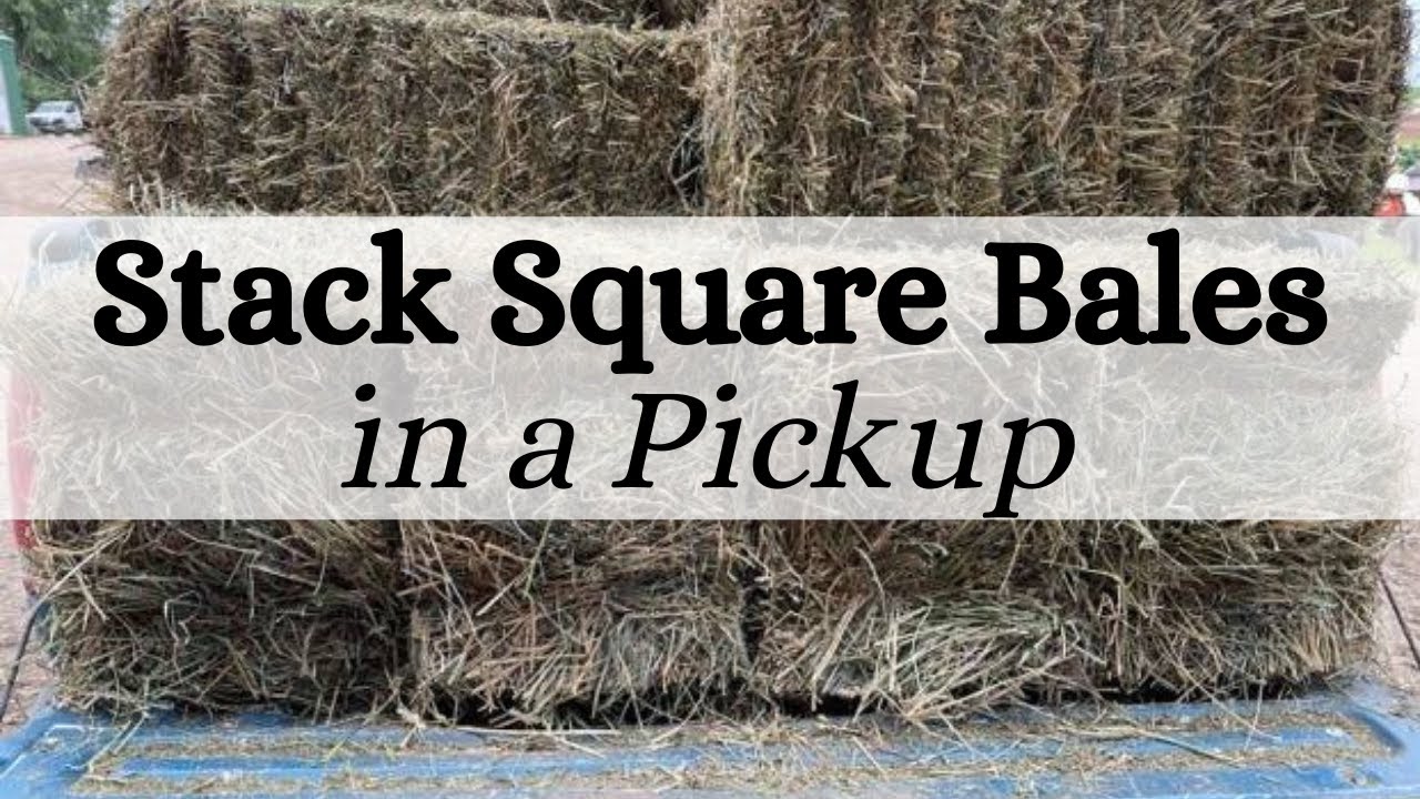 How to Stack Square Bales in a Pickup